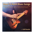 How To Build Blues Songs (Digital Edition)