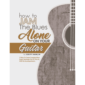 How To Jam The Blues Alone On Your Guitar (Digital Edition)